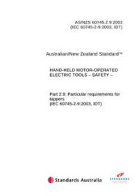 AS/NZS 60745.2.9: 01/01/2003 Hand-held motor-operated electric tools – Safety – Particular requirements for tappers
