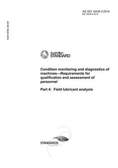 AS ISO 18436.4: 12/18/2014 Condition monitoring and diagnostics of machines – Requirements for qualification and assessment of personnel, Part 4: Field lubricant analysis