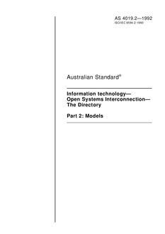 AS 4019.2: 01/01/1992 Information technology – Open Systems Interconnection – The Directory, Part 2: Models AS 4019.2: 01/01/1992 Information technology – Open Systems Interconnection – The Directory, Part 2: Models