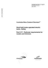 AS/NZS 60745.2.17: 01/01/2011 Hand-held motor-operated electric tools, Part 2.17: Safety