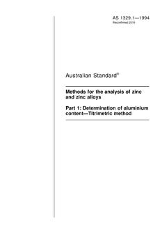 AS 1329.1: 09/19/1994 Methods for the analysis of zinc and zinc alloys, Part 1: Determination of aluminium content – Titrimetric method AS 1329.1: 09/19/1994 Methods for the analysis of zinc and zinc alloys, Part 1: Determination of aluminium content – Titrimetric method