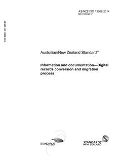 AS/NZS ISO 13008: 11/07/2014 Information and documentation – Digital records conversion and migration process