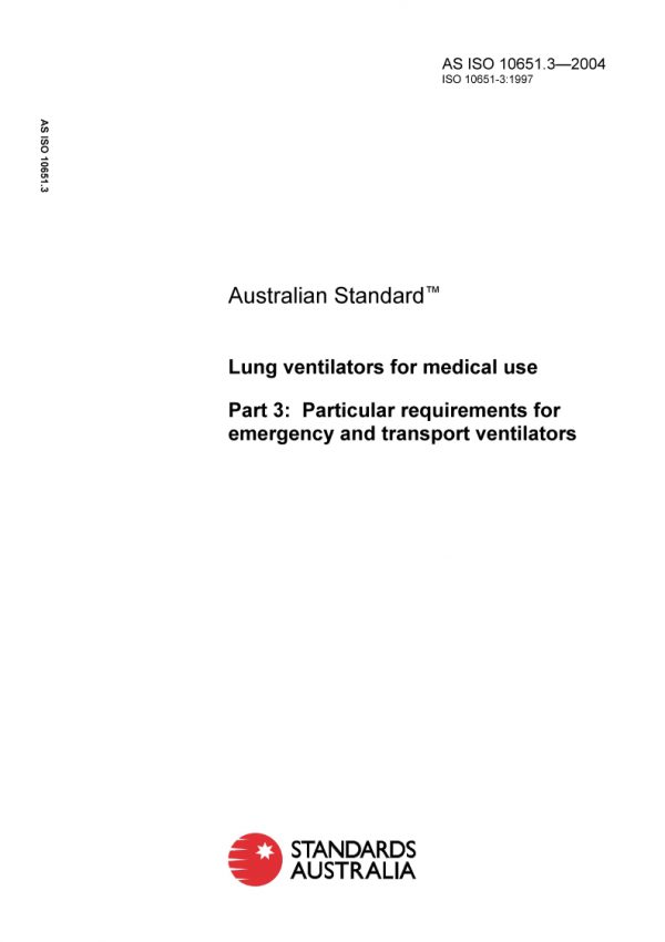 AS ISO 10651.3: 05/03/2004 Lung ventilators for medical use, Part 3: Particular requirements for emergency and transport ventilators AS ISO 10651.3: 05/03/2004 Lung ventilators for medical use, Part 3: Particular requirements for emergency and transport ventilators
