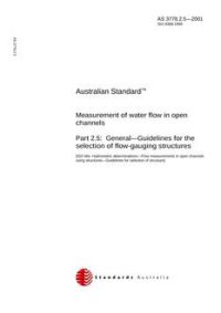 AS 3778.2.5: 03/12/2001 Measurement of water flow in open channels, Part 2.5: General – Guidelines for the selection of flow-gauging structures