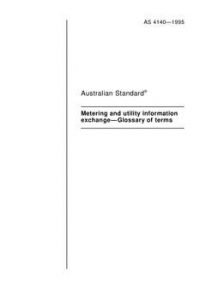 AS 4140: 01/01/1995 Metering and utility information exchange – Glossary of terms