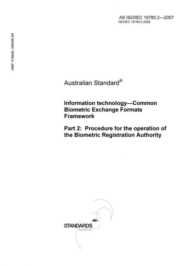 AS ISO IEC 19785.2: 07/02/2007 Information technology – Common Biometric Exchange Formats Framework, Part 2: Procedure for the operation of the Biometric Registration Authority