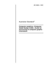 AS 3883: 12/31/1990 Computer graphics – Computer Aided Design (CAD) – Guide for structuring of computer graphic information