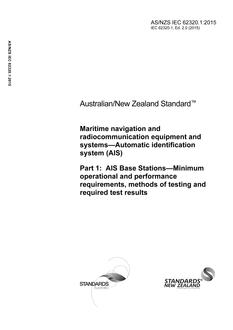 AS/NZS IEC 62320.1: 06/29/2015 Maritime navigation and radiocommunication equipment and systems – Automatic identification system (AIS), Part 1: AIS Base Stations – Minimum operational and performance requirements, methods of testing and required test results