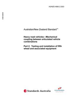 AS/NZS 4968.2: 07/11/2003 Heavy road vehicles – Mechanical coupling between articulated vehicle combinations, Part 2: Testing and installation of fifth wheel and associated equipment