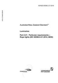 AS/NZS 60598.2.21: 03/22/2018 Luminaires, Part 2.21: Particular requirements – Rope lights (IEC 60598-2-21:2014, MOD)