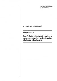 AS 3696.6: 05/07/1990 Wheelchairs, Part 6: Determination of maximum speed, acceleration and retardation of electric wheelchairs