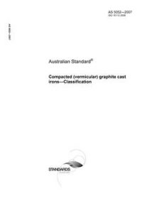 AS 5052: 01/29/2007 Compacted (vermicular) graphite cast irons – Classification