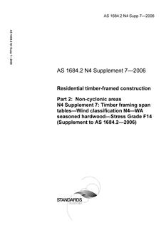 AS 1684.2 N4 SUPP 7: 01/31/2006 Residential timber-framed construction – Non-cyclonic areas – N4 Supplement 7: Timber framing span tables – Wind classification N4 – WA seasoned hardwood – Stress Grade F14 (Supplement to AS 1684.2-2006)