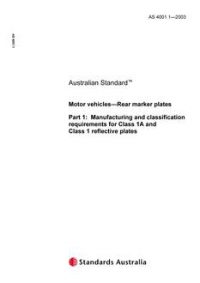 AS 4001.1: 07/15/2003 Motor vehicles – Rear marker plates, Part 1: Manufacturing and classification requirements for Class 1A and Class 1 reflective plates