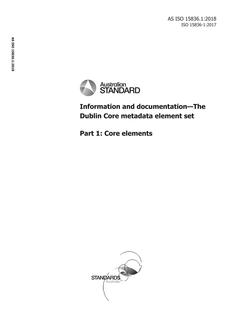 AS ISO 15836.1: 03/08/2018 Information and documentation – The Dublin Core metadata element set, Part 1: Core elements AS ISO 15836.1: 03/08/2018 Information and documentation – The Dublin Core metadata element set, Part 1: Core elements