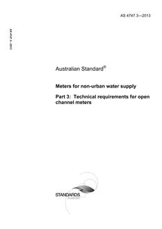 AS 4747.3: 02/21/2013 Meters for non-urban water supply, Part 3: Technical requirements for open channel meters