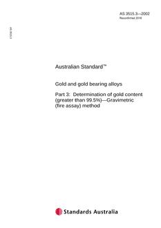 AS 3515.3: 01/01/2002 Gold and gold bearing alloys – Determination of gold content (greater than 99.5%) – Gravimetric (fire assay) method