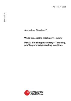 AS 1473.7: 01/01/2005 Wood processing machinery – Safety, Part 7: Finishing machinery – Tenoning, profiling and edge-banding machines