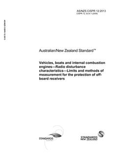 AS/NZS CISPR 12: 01/01/2013 Vehicles, boats and internal combustion engines – Radio disturbance characteristics – Limits and methods of measurement for the protection of off-board receivers