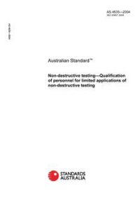 AS 4635: 01/01/2004 Non-destructive testing – Qualification of personnel for limited applications of non-destructive testing