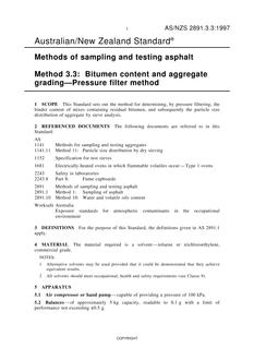 AS/NZS 2891.3.3: 05/05/1997 Methods of sampling and testing asphalt, Method 3.3: Bitumen content and aggregate grading – Pressure filter method AS/NZS 2891.3.3: 05/05/1997 Methods of sampling and testing asphalt, Method 3.3: Bitumen content and aggregate grading – Pressure filter method