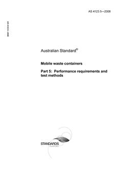 AS 4123.5: 06/30/2008 Mobile waste containers, Part 5: Performance requirements and test methods AS 4123.5: 06/30/2008 Mobile waste containers, Part 5: Performance requirements and test methods