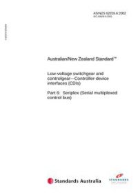AS/NZS 62026.6: 11/01/2002 Low-voltage switchgear and controlgear – Controller-device interfaces (CDIs), Part 6: Seriplex (Serial multiplexed control bus) AS/NZS 62026.6: 11/01/2002 Low-voltage switchgear and controlgear – Controller-device interfaces (CDIs), Part 6: Seriplex (Serial multiplexed control bus)