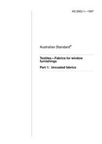 AS 2663.1: 08/05/1997 Textiles – Fabrics for window furnishings, Part 1: Uncoated fabrics
