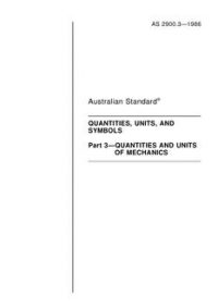 AS 2900.3: 12/31/1985 Quantities, units, and symbols – Quantities and units of mechanics