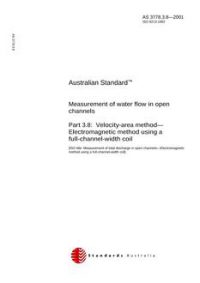 AS 3778.3.8: 01/01/2001 Measurement of water flow in open channels – Velocity-area methods – Electromagnetic method using a full-channel-width coil