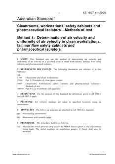AS 1807.1: 02/15/2000 Cleanrooms, workstations, safety cabinets and pharmaceutical isolators – Methods of test, Method 1: Determination of air velocity and uniformity of air velocity in clean workstations, laminar flow safety cabinets and pharmaceutical isolators