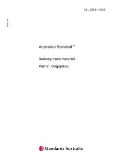 AS 1085.8: 08/01/2002 Railway track material, Part 8: Dogspikes AS 1085.8: 08/01/2002 Railway track material, Part 8: Dogspikes