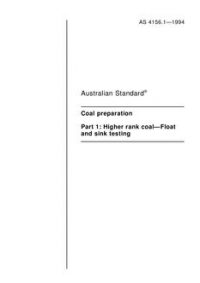 AS 4156.1: 01/01/1994 Coal preparation, Part 1: Higher rank coal – Float and sink testing