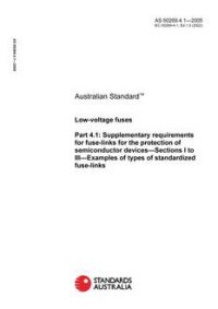 AS 60269.4.1: 02/01/2005 Low-voltage fuses, Part 4.1: Supplementary requirements for fuse-links for the protection of semiconductor devices – Sections I to III – Examples of types of standardized fuse-links