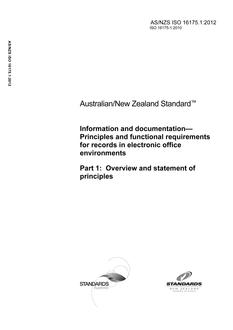 AS/NZS ISO 16175.1: 06/29/2012 Information and documentation – Principles and functional requirements for records in electronic office environments, Part 1: Overview and statement of principles