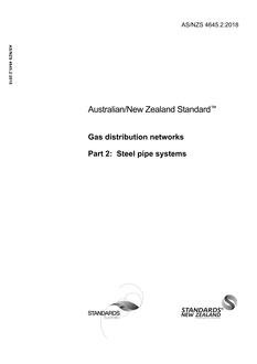 AS/NZS 4645.2: 02/28/2018 Gas distribution networks, Part 2: Steel pipe systems AS/NZS 4645.2: 02/28/2018 Gas distribution networks, Part 2: Steel pipe systems