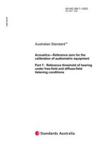 AS ISO 389.7: 01/01/2003 Acoustics – Reference zero for the calibration of audiometric equipment, Part 7: Reference threshold of hearing under free-field and diffuse-field listening conditions
