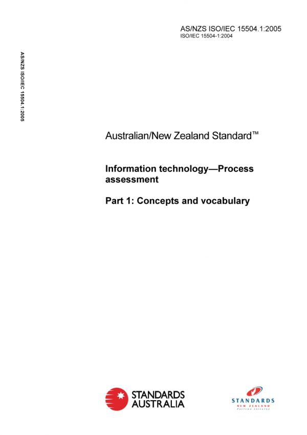 AS/NZS ISO/IEC 15504.1: 06/02/2005 Information technology – Process assessment, Part 1: Concepts and vocabulary