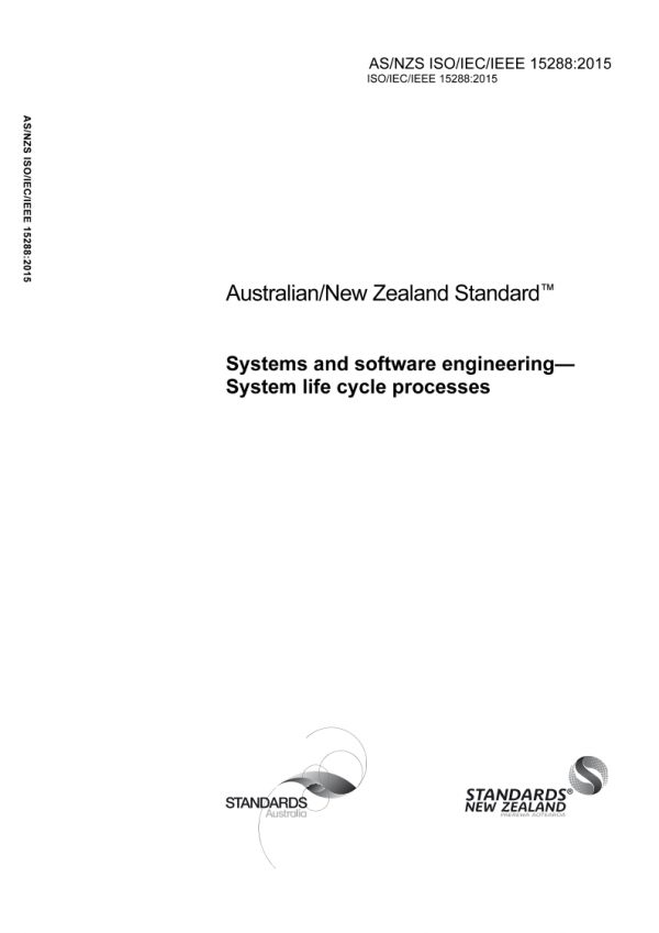 AS/NZS ISO/IEC/IEEE 15288: 06/22/2015 Systems and software engineering – System life cycle processes AS/NZS ISO/IEC/IEEE 15288: 06/22/2015 Systems and software engineering – System life cycle processes