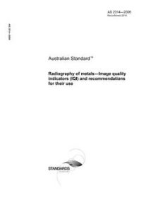 AS 2314: 05/18/2006 Radiography of metals – Image quality indicators (IQI) and recommendations for their use