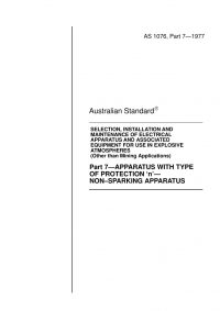 AS 1076.7: 12/31/1976 Code of practice for selection, installation and maintenance of electrical apparatus and associated equipment for use in explosive atmospheres (other than mining applications) – Apparatus with type of protection ‘n’ – Non-sparking apparatus