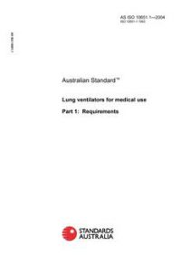 AS ISO 10651.1: 01/01/2004 Lung ventilators for medical use – Requirements AS ISO 10651.1: 01/01/2004 Lung ventilators for medical use – Requirements