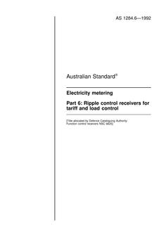 AS 1284.6: 01/01/1992 Electricity metering – Ripple control receivers for tariff and load control AS 1284.6: 01/01/1992 Electricity metering – Ripple control receivers for tariff and load control