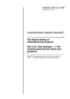 AS/NZS 4695.2.41: 05/05/1996 Fire hazard testing of electrotechnical products, Part 2.41: Test methods – 1 kW nominal premixed test flame and guidance
