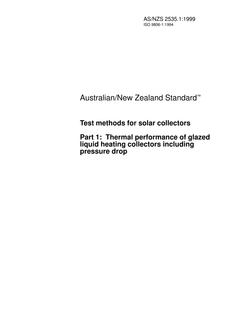 AS/NZS 2535.1: 07/05/1999 Test methods for solar collectors, Part 1: Thermal performance of glazed liquid heating collectors including pressure drop AS/NZS 2535.1: 07/05/1999 Test methods for solar collectors, Part 1: Thermal performance of glazed liquid heating collectors including pressure drop