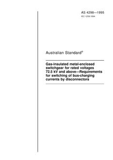 AS 4298: 01/01/1995 Gas-insulated metal-enclosed switchgear for rated voltages 72.5 kV and above – Requirements for switching of bus-charging currents by disconnectors