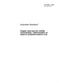 AS 4596: 01/01/1999 Copper, lead and zinc sulfide concentrates – Determination of mass of contained metal in a lot