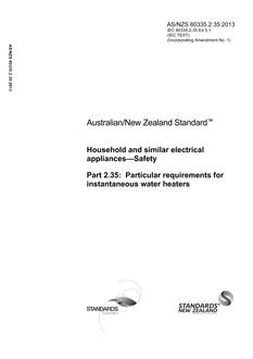 AS/NZS 60335.2.35: 10/25/2013 Household and similar electrical appliances – Safety, Part 2.35: Particular requirements for instantaneous water heaters