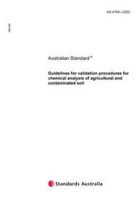 AS 4764: 11/14/2003 Guidelines for validation procedures for chemical analysis of agricultural and contaminated soil