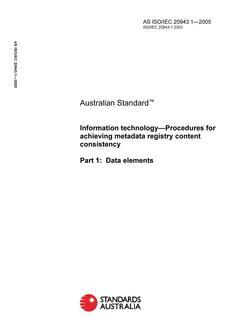 AS ISO IEC 20943.1: 01/01/2005 Information technology – Procedures for achieving metadata registry content consistency, Part 1: Data elements
